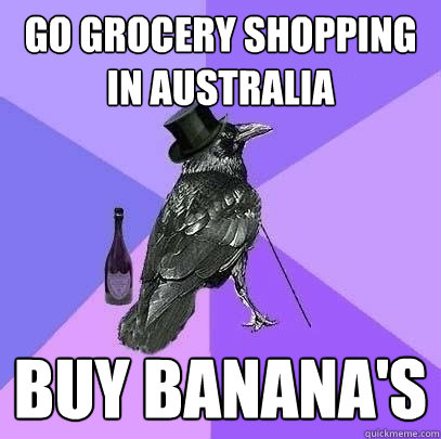 Go grocery Shopping in Australia Buy banana's  Rich Raven