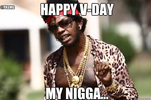 happy v-day


 MY NiGGA... @pkgmg  