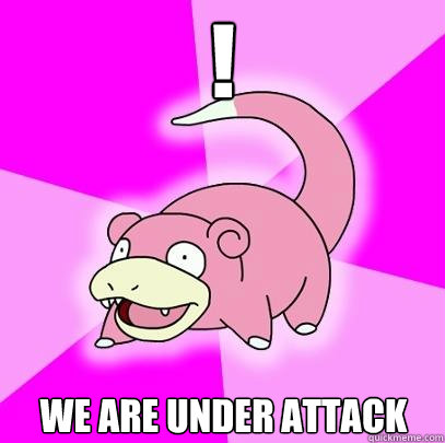 ! We are under attack  Slowpoke