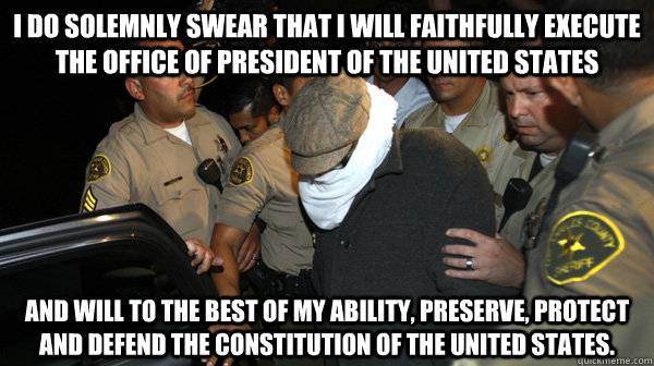 I do solemnly swear that I will faithfully execute the Office of President of the United States and will to the best of my ability, preserve, protect and defend the Constitution of the United States. - I do solemnly swear that I will faithfully execute the Office of President of the United States and will to the best of my ability, preserve, protect and defend the Constitution of the United States.  Defend the Constitution
