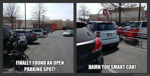 Finally found an open parking spot! Damn you Smart Car!  Smart Car