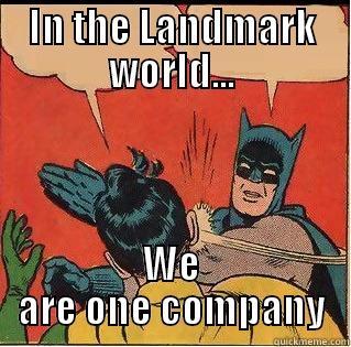 IN THE LANDMARK WORLD... WE ARE ONE COMPANY Slappin Batman