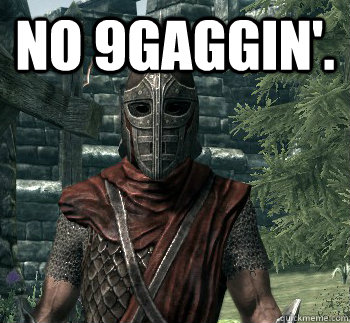 No 9gaggin'.   