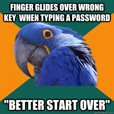 finger glides over wrong key  when typing a password 