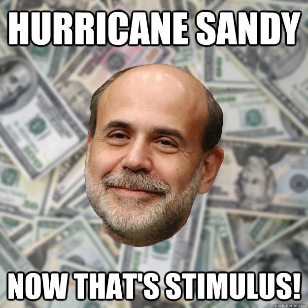 HURRICANE SANDY NOW THAT'S STIMULUS!  