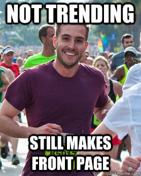 Not trending Still makes  front page  Ridiculously photogenic guy