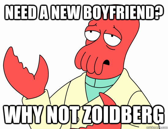 need a new boyfriend? Why not Zoidberg - need a new boyfriend? Why not Zoidberg  Why not zoidberg-baby