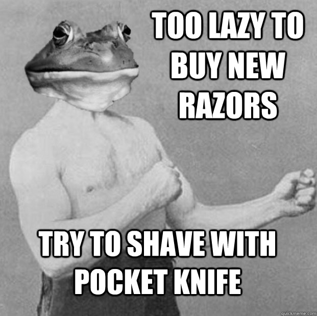 Too lazy to buy new razors Try to shave with pocket knife - Too lazy to buy new razors Try to shave with pocket knife  Misc