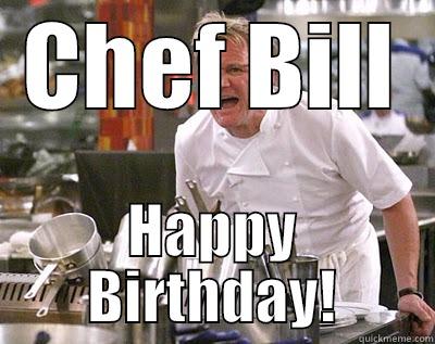 Chef bill - CHEF BILL HAPPY BIRTHDAY! Chef Ramsay