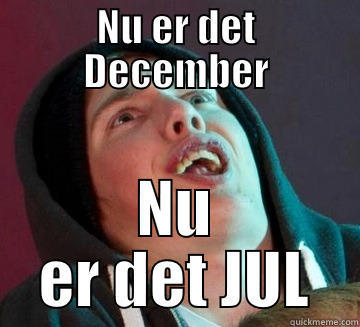 NU ER DET DECEMBER NU ER DET JUL Misc