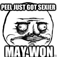 MAY WON PEEL JUST GOT SEXIER  Me gusta