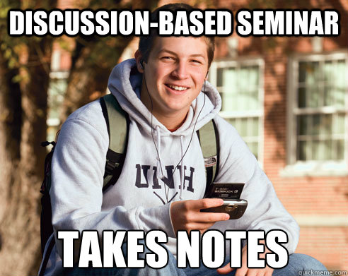 discussion-based seminar takes notes  College Freshman