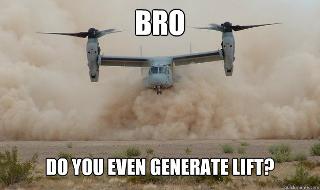 Bro Do you even generate lift? - Bro Do you even generate lift?  Bro do you even generate lift