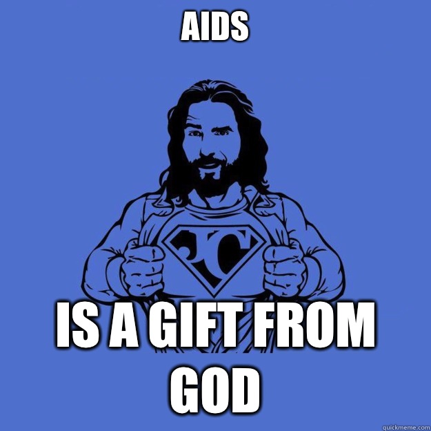 AIDS Is a gift from God  