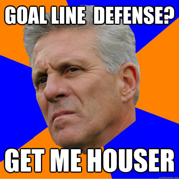 goal line  defense? get me houser  Uninformed Zook