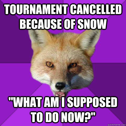 tournament cancelled because of snow 