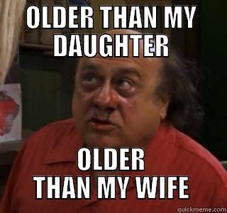 OLDER THAN MY DAUGHTER OLDER THAN MY WIFE Misc