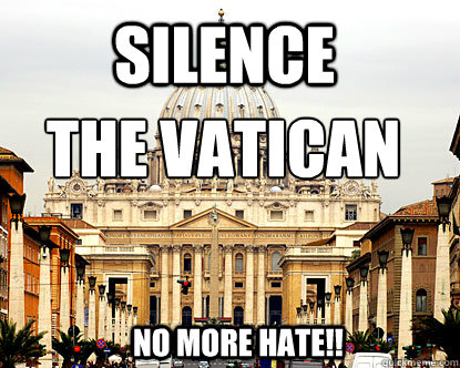 Silence The Vatican
 No More Hate!!  