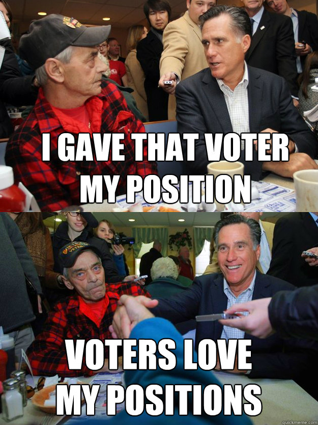 i gave that voter
my position voters love
my positions  