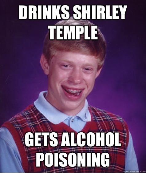 Drinks Shirley Temple Gets Alcohol Poisoning  Bad Luck Brian