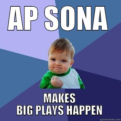AP SONA MAKES BIG PLAYS HAPPEN Success Kid