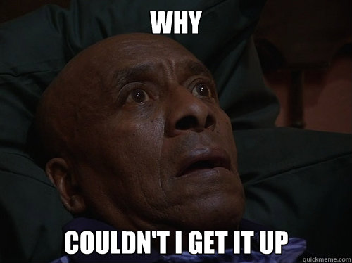 Why Couldn't I get it up  Bedtime Realizations
