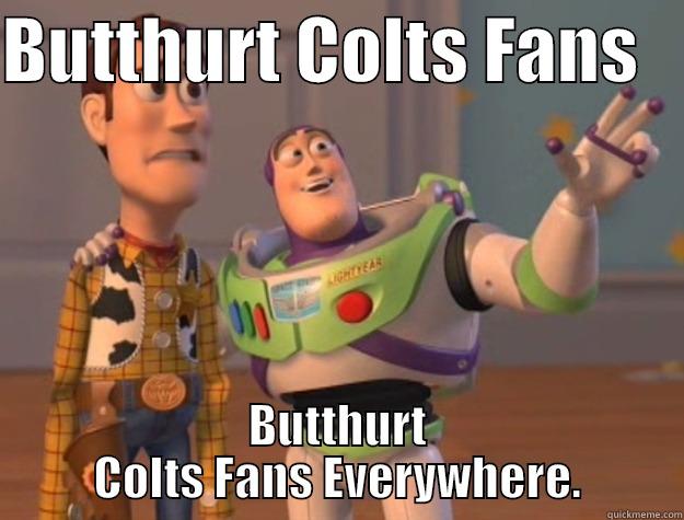 BUTTHURT COLTS FANS    BUTTHURT COLTS FANS EVERYWHERE. Toy Story