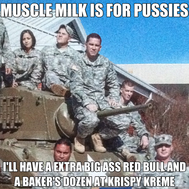 MUSCLE MILK IS FOR PUSSIES I'LL HAVE A EXTRA BIG ASS RED BULL AND A BAKER'S DOZEN AT KRISPY KREME  redbull