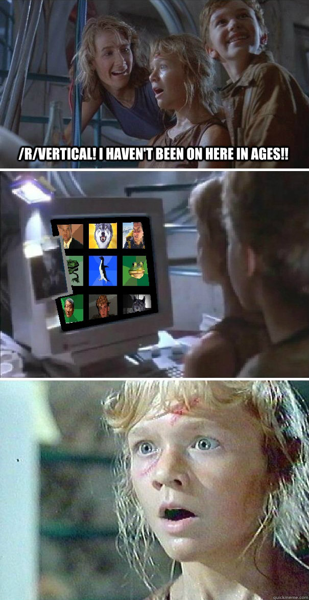 /r/vertical! i haven't been on here in ages!! - /r/vertical! i haven't been on here in ages!!  Jurassic Park Lex