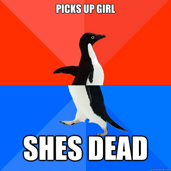 Picks up girl Shes dead  Socially Awesome Awkward Penguin