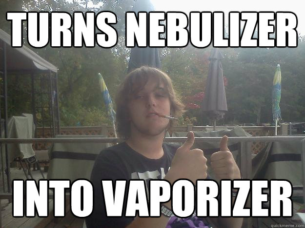 Turns nebulizer into vaporizer  