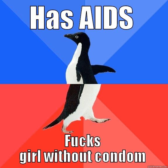 HAS AIDS FUCKS GIRL WITHOUT CONDOM Socially Awkward Awesome Penguin