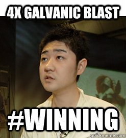 4X Galvanic Blast #winning  