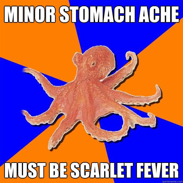 Minor stomach ache Must be scarlet fever - Minor stomach ache Must be scarlet fever  Online Diagnosis Octopus