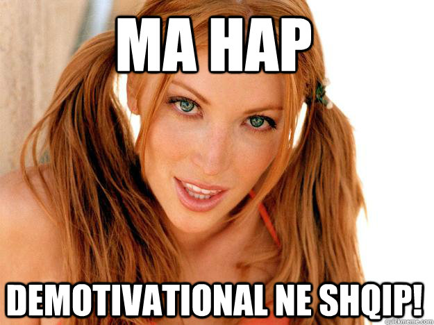 Ma hap DeMotivational ne Shqip!  