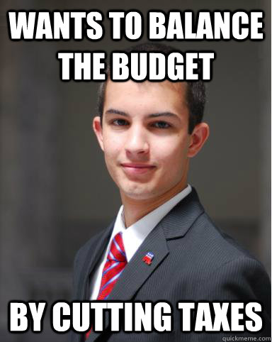 wants to balance the budget by cutting taxes  College Conservative
