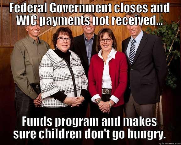 FEDERAL GOVERNMENT CLOSES AND WIC PAYMENTS NOT RECEIVED... FUNDS PROGRAM AND MAKES SURE CHILDREN DON'T GO HUNGRY. Misc