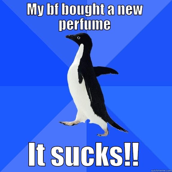 MY BF BOUGHT A NEW PERFUME IT SUCKS!! Socially Awkward Penguin