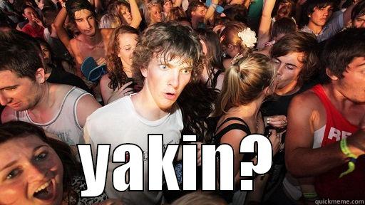  YAKIN? Sudden Clarity Clarence
