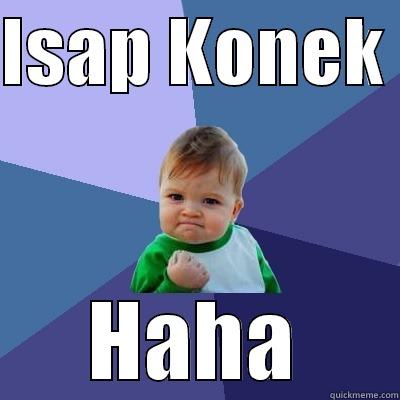 Mamat  - ISAP KONEK  HAHA Success Kid