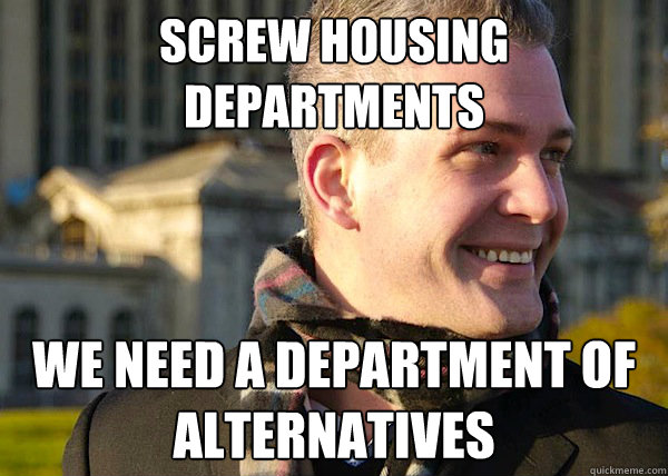 Screw housing departments we need a department of alternatives  White Entrepreneurial Guy