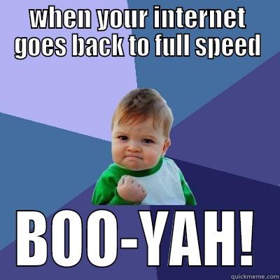 WHEN YOUR INTERNET GOES BACK TO FULL SPEED BOO-YAH! Success Kid