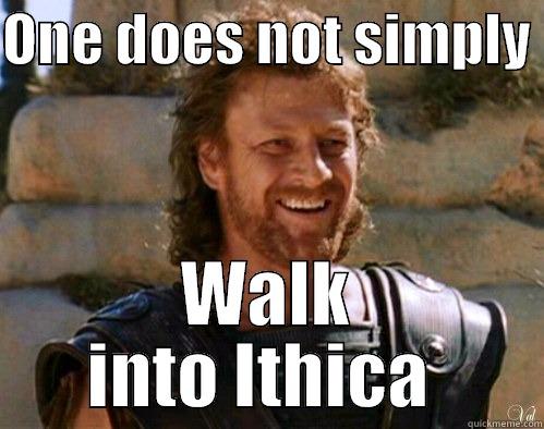 ONE DOES NOT SIMPLY  WALK INTO ITHACA  Misc