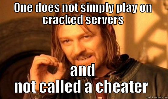ONE DOES NOT SIMPLY PLAY ON CRACKED SERVERS AND NOT CALLED A CHEATER  Boromir