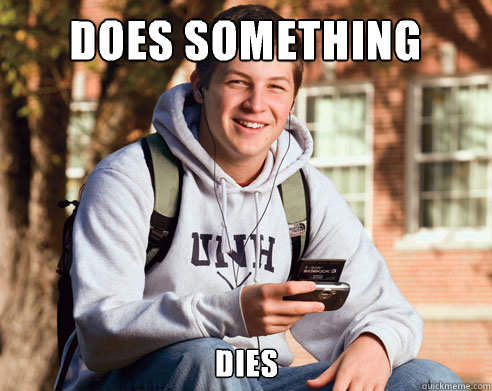 Does something Dies  College Freshman
