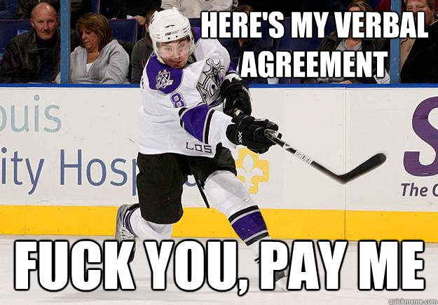Here's my verbal agreement Fuck you, pay me - Here's my verbal agreement Fuck you, pay me  Drew doughty