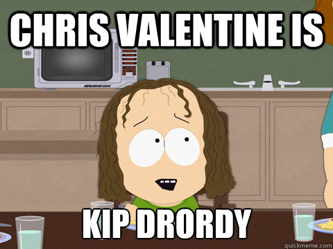 chris valentine is kip drordy  Kip Drordy South Park