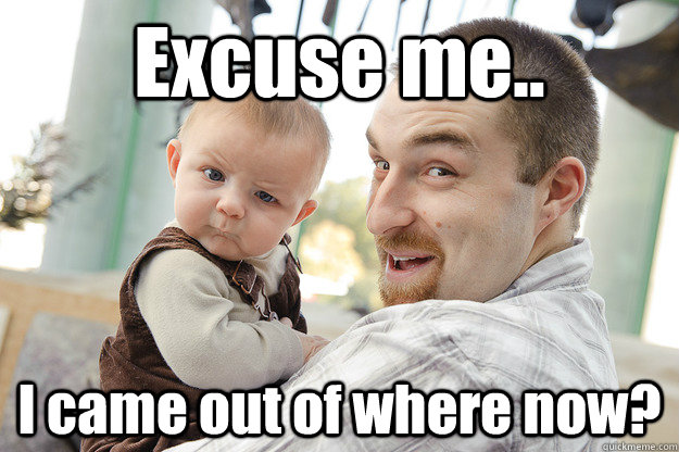 Excuse me.. I came out of where now?  Disbelieving baby