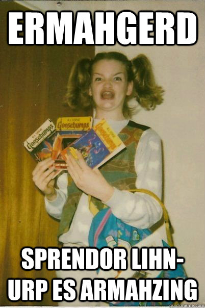 ermahgerd sprendor lihn-urp es armahzing  BERKS