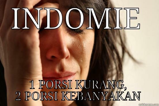 INDOMIE 1 PORSI KURANG, 2 PORSI KEBANYAKAN First World Problems